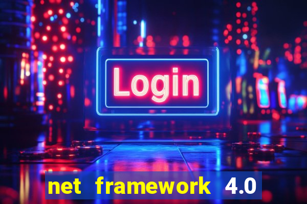 net framework 4.0 v 30319